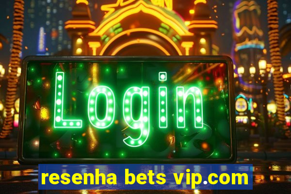 resenha bets vip.com